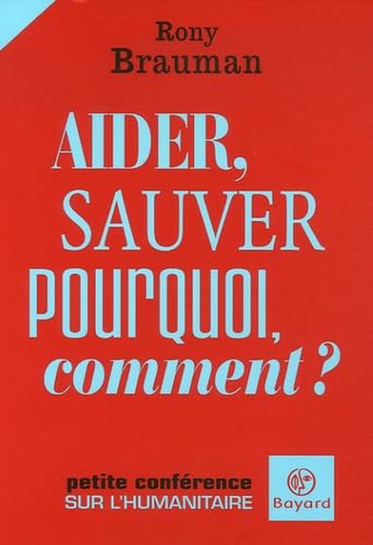 Aider, sauver: Pourquoi, comment ? 9782227476103