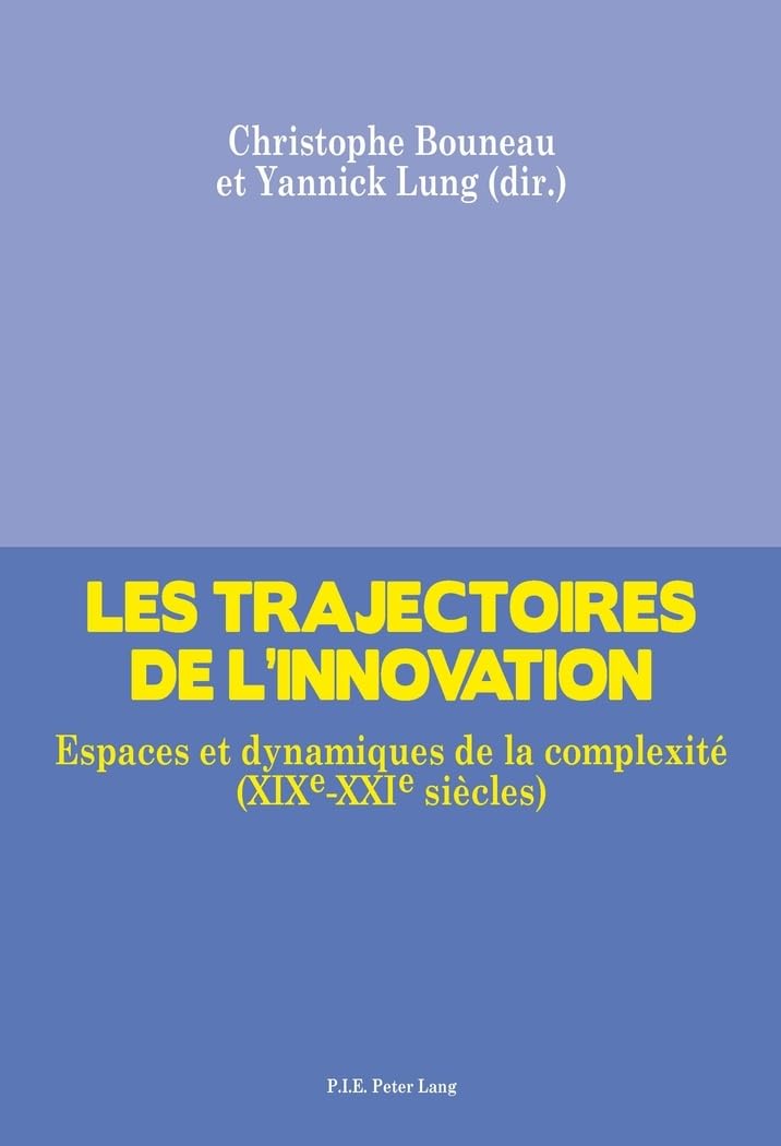 Les trajectoires de l'innovation: Espaces et dynamiques de la complexité (XIXe-XXIe siècles) 9782875741943