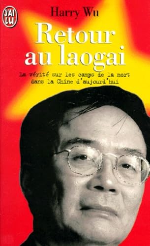 Retour au Laogai. La Vérité sur les camps de le mort 9782290046975