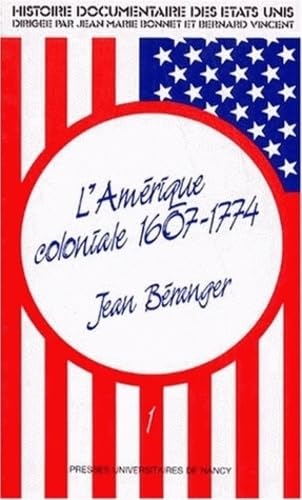 HISTOIRE DOCUMENTAIRE DES ETATS-UNIS. Tome 1, L'Amérique coloniale, 1607-1774 9782864802563
