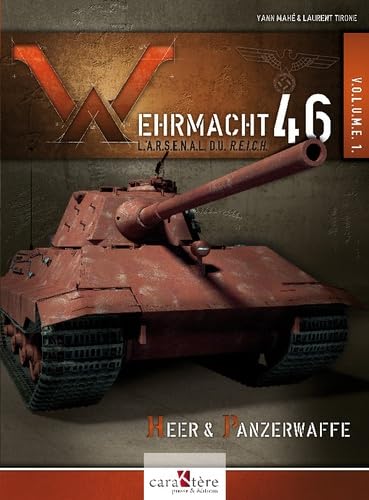 Wehrmacht 46 - L'arsenal du Reich: Volume 1 9782916403120