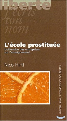 L'école prostituée: L'offensive des entreprises sur l'enseignement 9782804015879