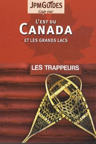 L'est du Canada et les grands lacs - Les trappeurs 9782884526609