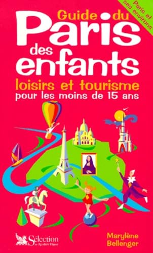 Guide du Paris des enfants : loisirs et tourisme pour les moins de 15 ans 9782709811286