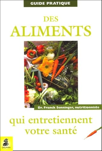 Guide pratique des aliments qui entretiennent votre santé 9782716312974