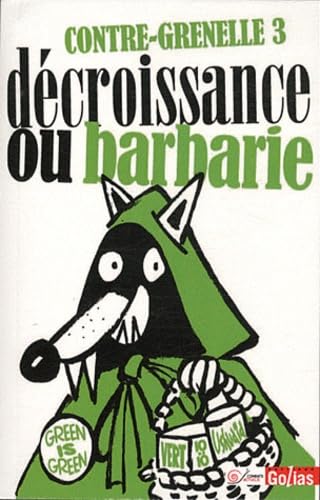 Contre-Grenelle 3 - Décroissance ou barbarie : Contre l'adaptation de la planète aux besoins du productivisme 9782354720728