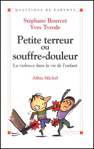 Petite Terreur ou souffre-douleur ? : La violence dans la vie de l'enfant 9782226134820