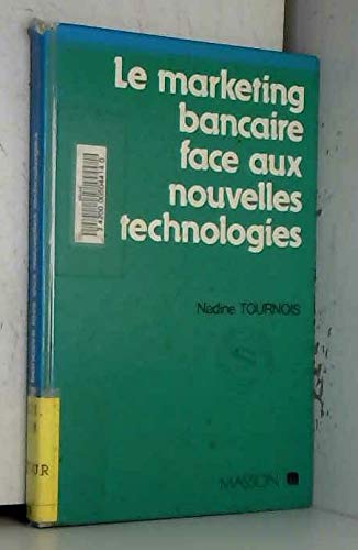 Le marketing bancaire face aux nouvelles technologies 9782225817816
