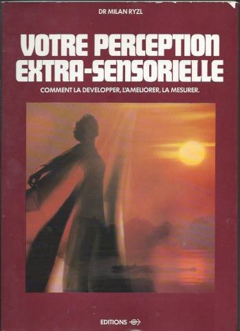 Votre perception extra-sensorielle -comment la développer, l'améliorer, la mesurer 9782902468010