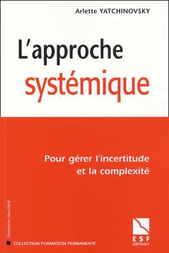L'approche systémique: Pour gérer l'incertitude et la complexité 9782710116363
