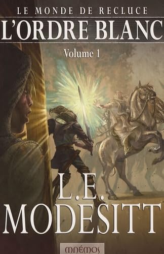 Le monde de Recluce 5 - L'ordre blanc 1 9782354080105