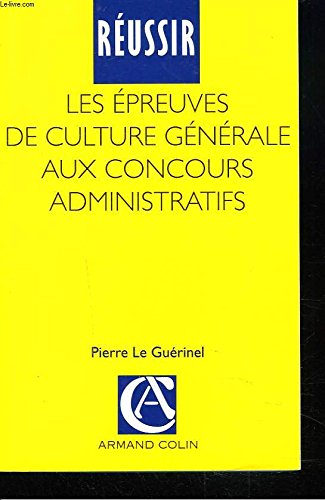 Réussir les épreuves de culture générale aux concours administratifs, 1re édition 9782200216542