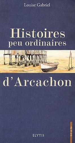 Histoires peu ordinaires d'Arcachon 9782914659574