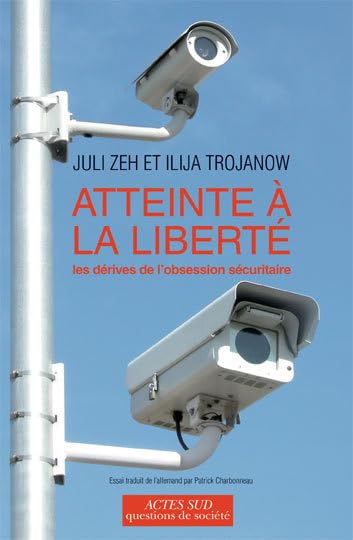Atteinte à la liberté: Les dérives de l'obsession sécuritaire 9782742792160