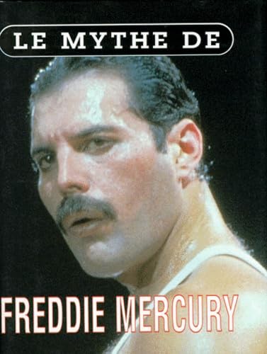 Le mythe de Freddie mercury 9788873011293