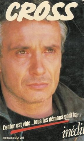 Cross : L'enfer est vide ... tous les démons sont ici : Inédit : D'après le scénario de Setbon, Philippe 9782258018983