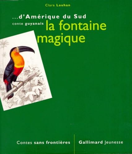 La fontaine magique: Conte guyanais 9782070518944