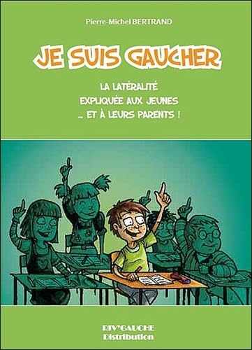 Je suis gaucher - La latérité expliquée aux jeunes... et à leurs parents ! 9782952444712