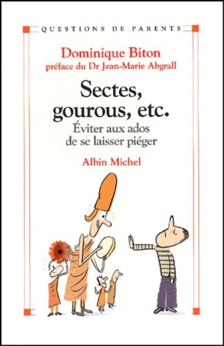Sectes, gourous, etc... Eviter aux ados de se laisser piéger 9782226137845