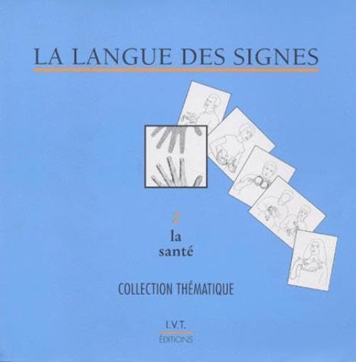 La Langue Des Signes. Fascicule 2, La Sante, Dictionnaire Bilingue 9782904641138
