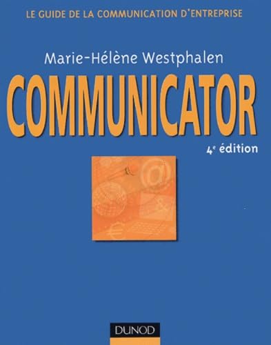 Communicator : Le guide de la communication d'entreprise 9782100053582