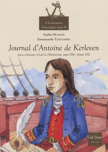 A la découverte d'une frégate royale: Tome 2, Le journal d'Antoine de Kerleven, jeune volontaire à bord de l'Hermione, mars 1780-février 1782 9782354880019