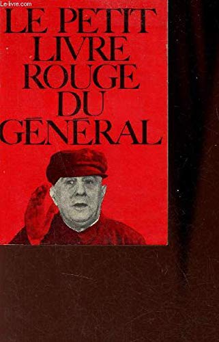 Le petit livre rouge du Général : Pensées choisies
