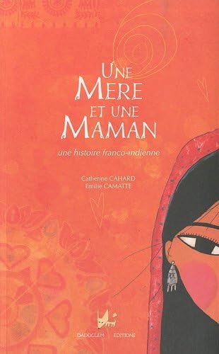 Une mère et une maman : Une histoire franco-indienne 9782916637204