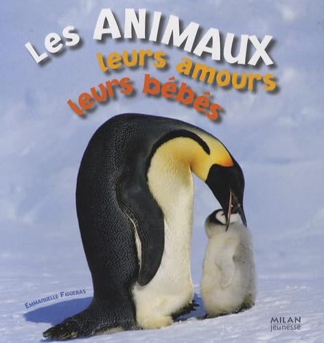 Les animaux, leurs amours, leurs bébés 9782745928702