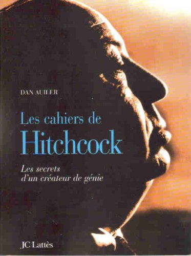 Les cahiers d'Alfred Hitchcock : Les secrets d'un créateur de génie 9782709621267