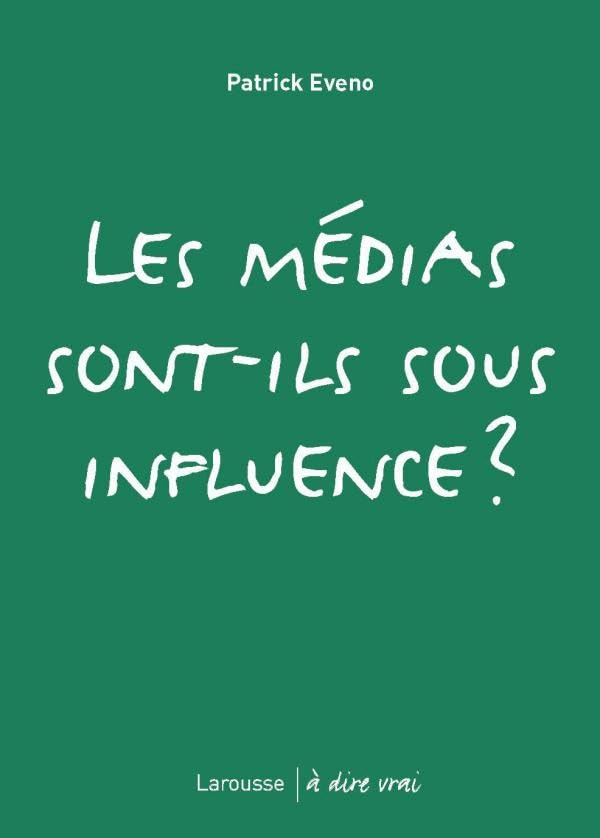 Les médias sont-ils sous influence ? 9782035839701