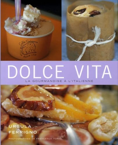 Dolce Vita: La gourmandise à l'italienne 9782841982684