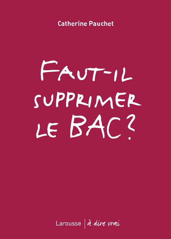Faut-il supprimer le Bac ? 9782035837073