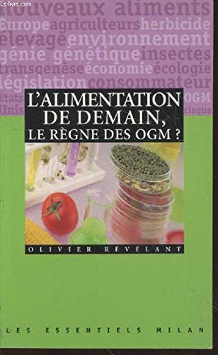 L'alimentation de demain. Le règne des OGM ? 9782745902641
