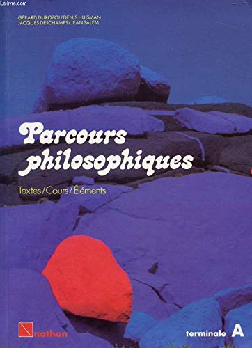 Parcours philosophiques: Textes, cours, éléments, terminale A 9782091758268