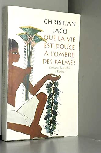 Que la vie est douce à l'ombre des palmes : Dernières nouvelles d'Égypte 9782286008116
