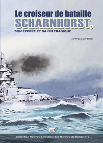 Le Croiseur de bataille Scharnhorst : Son épopée et sa fin tragique 9782914017336