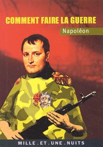 Napoléon : Comment faire la guerre 9782842057619