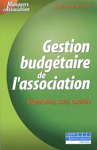 La Gestion budgétaire de l'association : Elaborer, gérer, contrôler 9782910992491