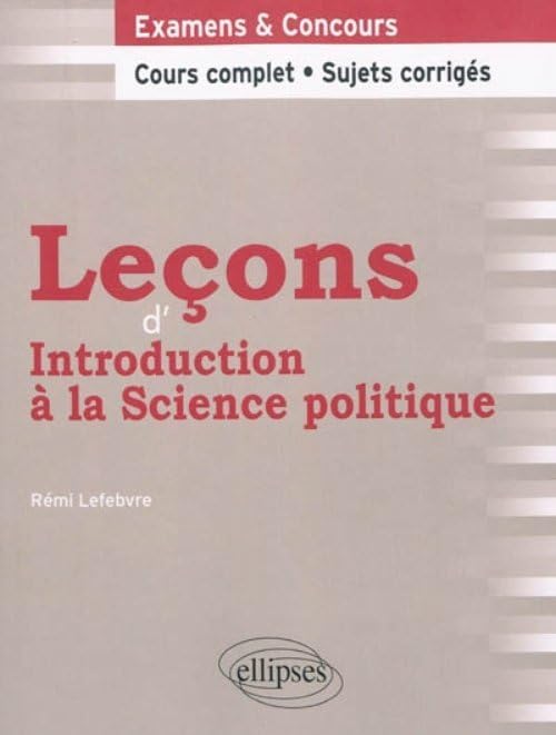 Leçons d'Introduction à la Science politique. Cours complet & Sujets corrigés 9782729861827