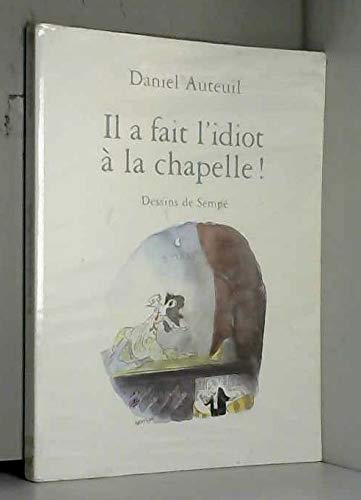Il a fait l'idiot à la Chapelle! 9782702858783