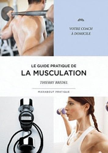 Le guide pratique de la musculation 9782501066129