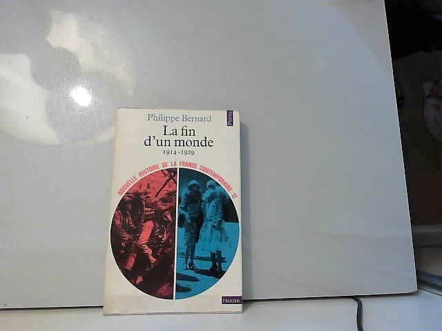 Nouvelle histoire de la France contemporaine : La fin d un monde 1914-1929.