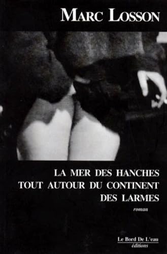 La Mer des hanches, tout autour du continent des larmes 9782911803031