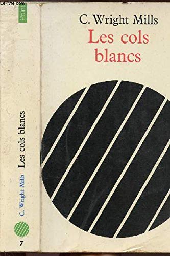 LES COLS BLANCS - essai sur les classes moyennes américaines - Collection Points n°7