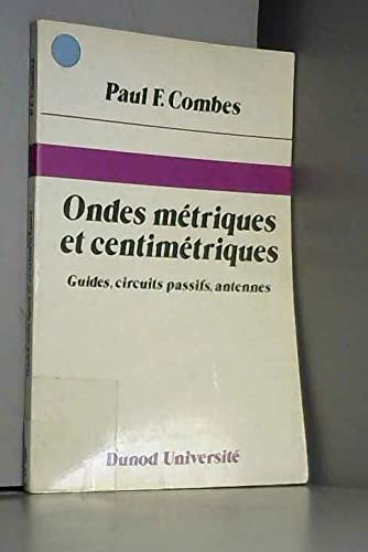 Ondes métriques et centimétriques: Guides, circuits passifs, antennes 9782040157982