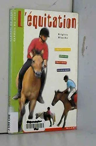 L'Equitation : Compétition - Règles - Technique - Pratique 9782745900272