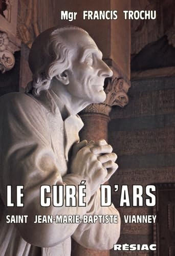 Le curé d'Ars: Saint Jean-Marie-Baptiste Vianney (1786-1859) 9782852680555
