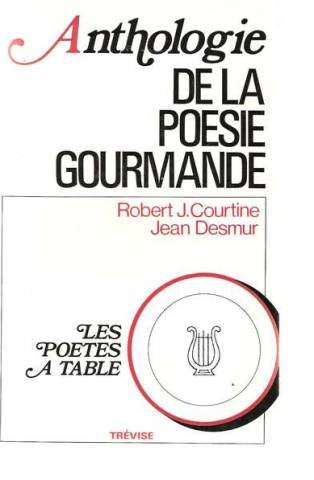 Anthologie de la Poesie gourmande. Les poetes a table