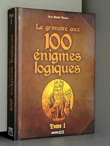 GRIMOIRE AUX 100 ENIGMES LOGIQUES TOME 1 9782353556373